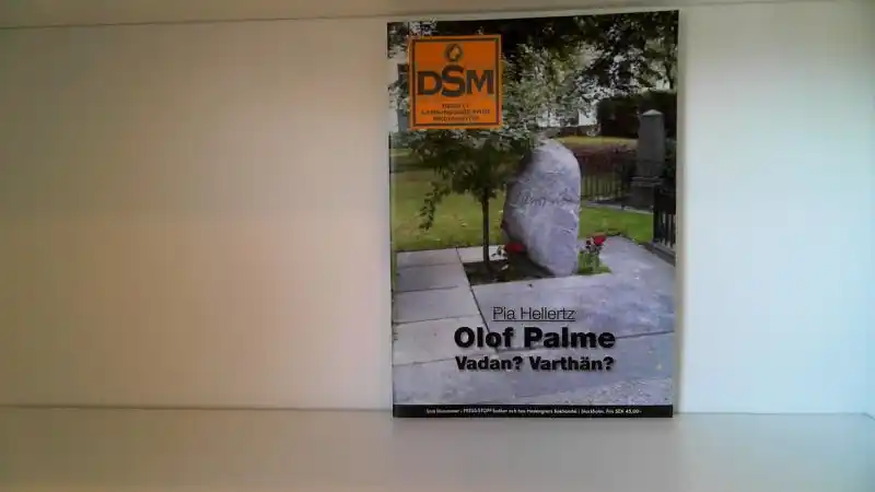 DSM Tidskriften Nr1/ 2014. Pia Hellertz: Olof Palme. Vadan? Varthän?