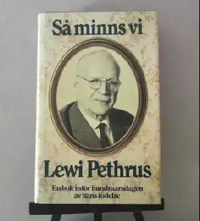 Så minns vi Lewi Pethrus