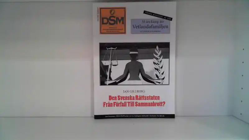 DSM Tidskriften Nr4/ 2012. Den Svenska Rättsstaten Från Förfall Till Sammanbrott