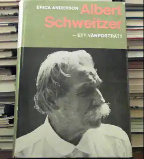 Albert Schweitzer - ett vänporträtt