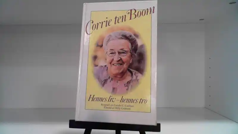 Corrie ten Boom. Hennes liv – hennes tro