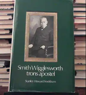 Smith Wigglesworth - trons apostel