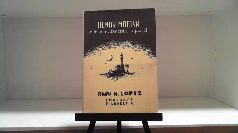 Henry Martyn – muhammedanernas apostel