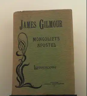 James Gilmour - Mongoliets apostel