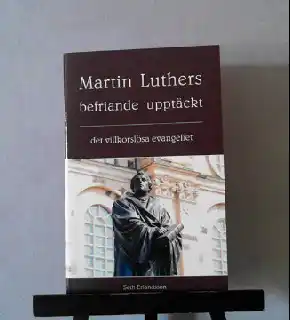 Martin Luthers befriande upptäckt - det villkorslösa evangeliet