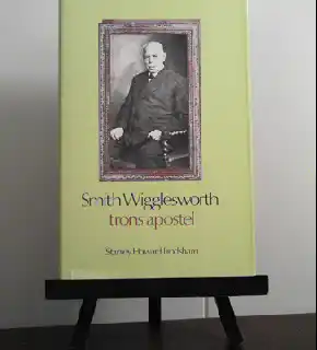 Smith Wigglesworth – trons apostel