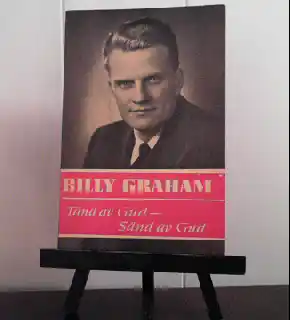 Billy Graham. Tänd av Gud – Sänd av Gud